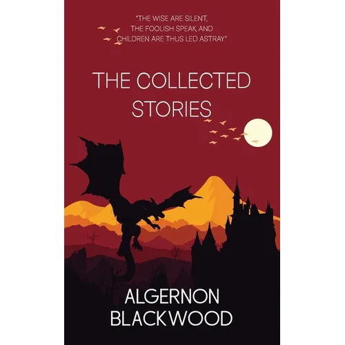 The Collected Stories of Algernon Blackwood
