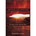 Beyond the Missouri: The Story of the American West