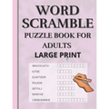 Word Scramble: Puzzle book for adults large print. Word Scramble is a word puzzle word game based on anagram, where you have to rearr