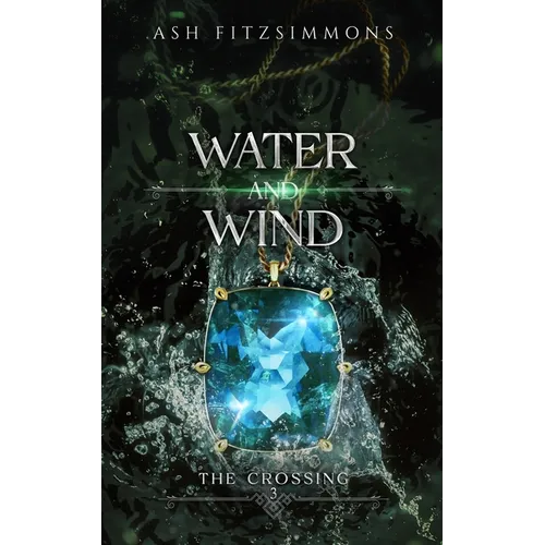 Water and Wind: The Crossing, Book Three