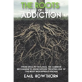 The Roots of Addiction: From Drug to Feelings, the Common Mechanism to know before treating one of the most widespread Disease