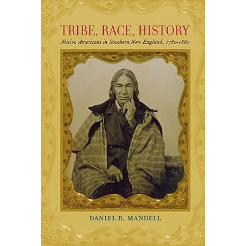 Tribe, Race, History: Native Americans in Southern New England, 1780-1880
