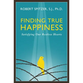 Finding True Happiness: Satisfying Our Restless Hearts