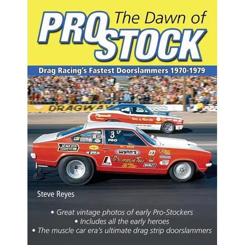 The Dawn of Pro Stock: Drag Racing's Fastest Doorslammers 1970-1979