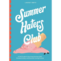 Summer Haters Club: A Chill Guide to Surviving Summer Sad, Climate Anxiety, and Summer-Loving Friends