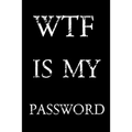 Wtf Is My Password: Keep track of usernames, passwords, web addresses in one easy & organized location - Black And White Cover