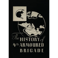THE HISTORY OF THE 4th ARMOURED BRIGADE: In the Second World War
