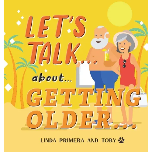 LET'S TALK... about... GETTING OLDER...