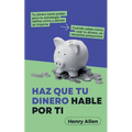 Haz Que Tu Dinero Hable Por Ti