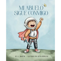Mi abuelo sigue conmigo: Una historia de gran amor en pequeños momentos