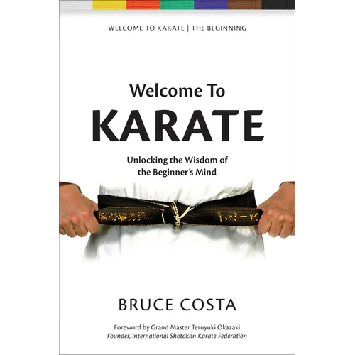 Welcome to Karate: Unlocking the Wisdom of the Beginner's Mind
