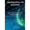 Cybersecurity for Beginners: Basic Network Security Terms Everyone Should Know