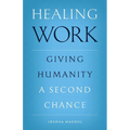 Healing Work: Giving Humanity a Second Chance