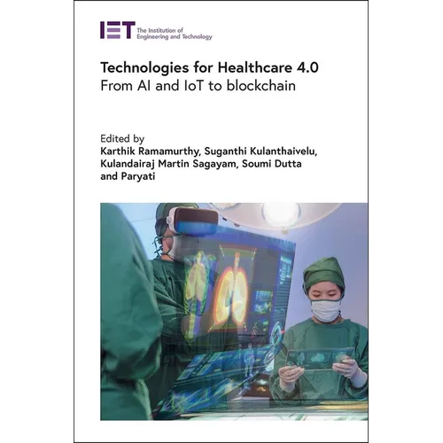 Technologies for Healthcare 4.0: From AI and Iot to Blockchain
