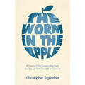 The Worm in the Apple: A History of the Conservative Party and Europe from Churchill to Cameron