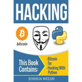 Hacking: 3 Manuscripts - Bitcoin, Tor, Hacking With Python