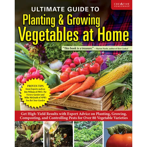 Ultimate Guide to Planting & Growing Vegetables at Home: Get High-Yield Results with Expert Advice on Planting, Growing, Composting, and Controlling P