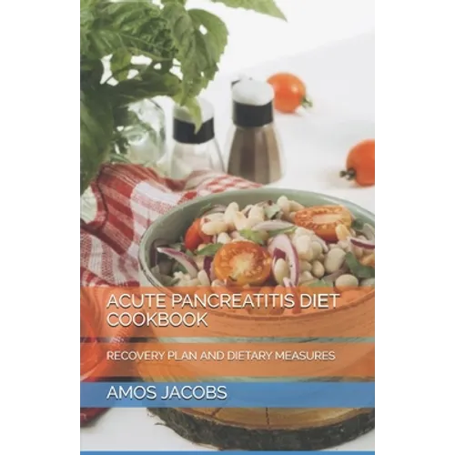 Acute Pancreatitis DІЕt Cookbook: Recovery Plan and Dietary Measures