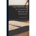 The Epistles of St. Ignatius, Bishop of Antioch