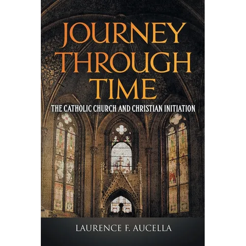 Journey Through Time: The Catholic Church and Christian Initiation