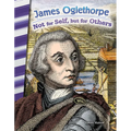 James Oglethorpe: Not for Self, But for Others