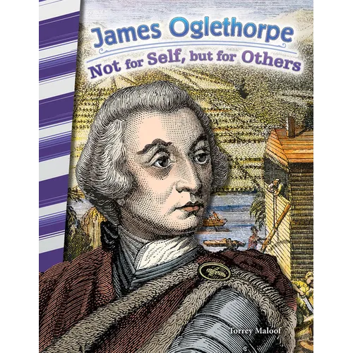 James Oglethorpe: Not for Self, But for Others