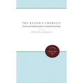 The Kaiser's Chemists: Science and Modernization in Imperial Germany