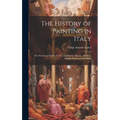 The History of Painting in Italy: The Schools of Naples, Venice, Lombardy, Mantua, Modena, Parma, Cremona, and Milan
