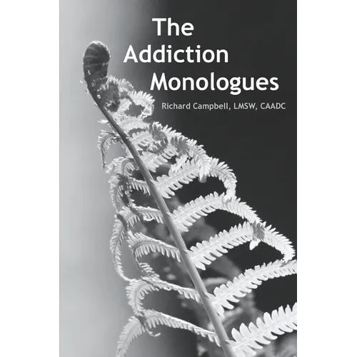 The Addiction Monologues: What mom never told you about addiction! In fact, what no one ever told you about addiction. A never-before-seen look at add