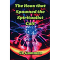 The Hoax that Spawned the Spiritualist Cult