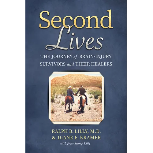Second Lives: The Journey of Brain-Injury Survivors and Their Healers