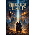 Children of Eternity: Being the First Part of the Apocalis