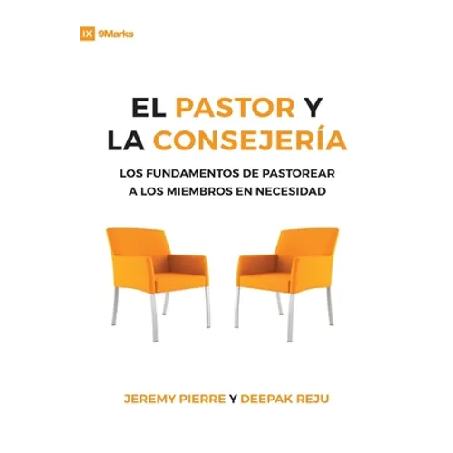 El Pastor Y La Consejeria (The Pastor and Counseling) - 9Marks: The Basics of Shepherding Members in Need