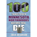 100 Things to Do in Minnesota Northwoods Before You Die