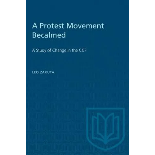 A Protest Movement Becalmed: A Study of Change in the CCF