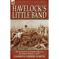 Havelock's Little Band: The Journal of an English Officer in the Indian Mutiny of 1857