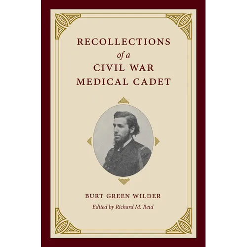 Recollections of a Civil War Medical Cadet: Burt Green Wilder