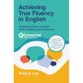 Achieving True Fluency in English: By Mastering Figures of Speech: Idioms, Metaphors and Phrasal Verbs