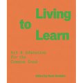 Living to Learn: Art & Education for the Common Good
