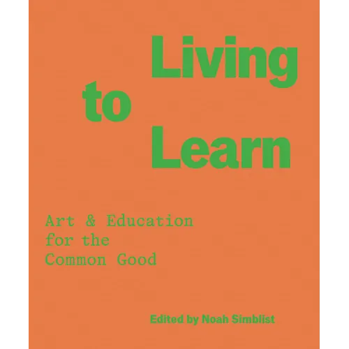 Living to Learn: Art & Education for the Common Good
