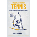The Great Book of Tennis: Interesting Facts and Sports Stories