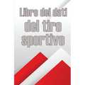 Libro dei dati del tiro sportivo: Registra la data, l'ora, il luogo, l'arma, il tipo di cannocchiale, le munizioni, la distanza, la polvere, l'innesco