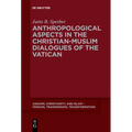 Anthropological Aspects in the Christian-Muslim Dialogues of the Vatican