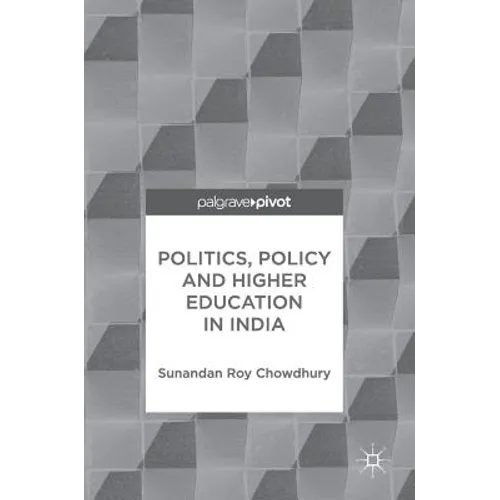 Politics, Policy and Higher Education in India