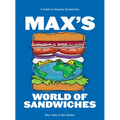 Max's World of Sandwiches: A Guide to Amazing Sandwiches