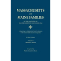 Massachusetts and Maine Families in the Ancestry of Walter Goodwin Davis: A Reprinting, in Alphabetical Order by Surname, of the Sixteen Multi-Ancesto