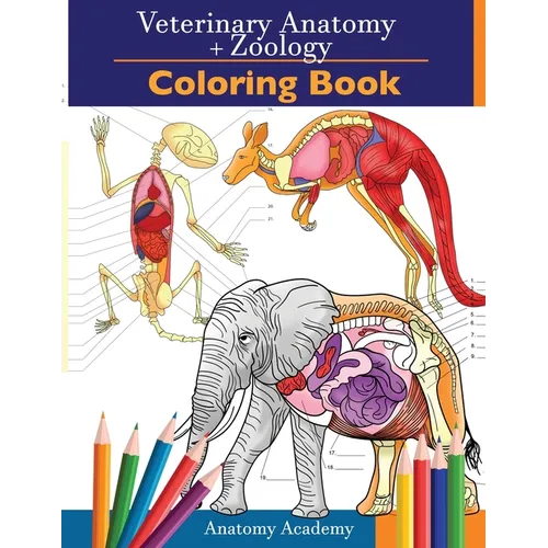 Veterinary & Zoology Coloring Book: 2-in-1 Compilation Incredibly Detailed Self-Test Animal Anatomy Color workbook Perfect Gift for Vet Students and A