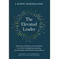 The Elevated Leader: Boost Your Confidence and Transform Your Team by Mastering Coaching, Accountability, and Difficult Conversations