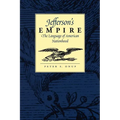 Jefferson's Empire: The Language of American Nationhood the Language of American Nationhood