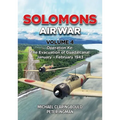 Solomons Air War Volume 4: Operation Ke: The Evacuation of Guadalcanal January - February 1943